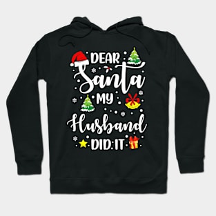 Dear Santa My Husband Did It Funny Xmas Gifts Hoodie